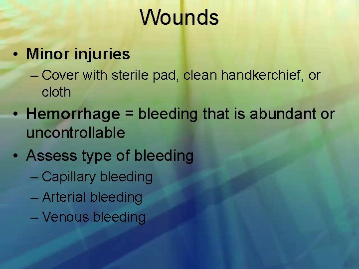Wounds • Minor injuries – Cover with sterile pad, clean handkerchief, or cloth •