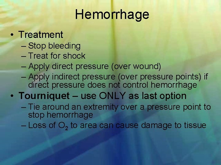 Hemorrhage • Treatment – Stop bleeding – Treat for shock – Apply direct pressure