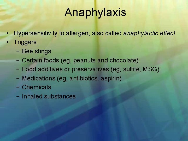 Anaphylaxis • Hypersensitivity to allergen; also called anaphylactic effect • Triggers – Bee stings