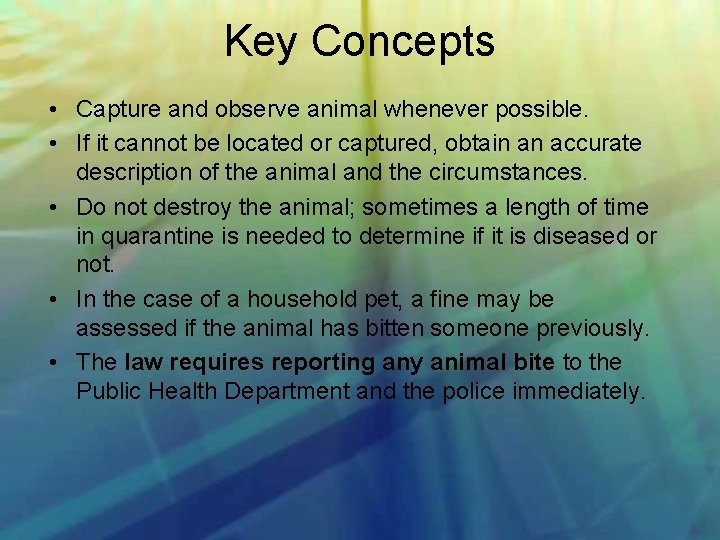 Key Concepts • Capture and observe animal whenever possible. • If it cannot be