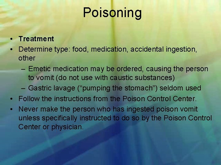 Poisoning • Treatment • Determine type: food, medication, accidental ingestion, other – Emetic medication