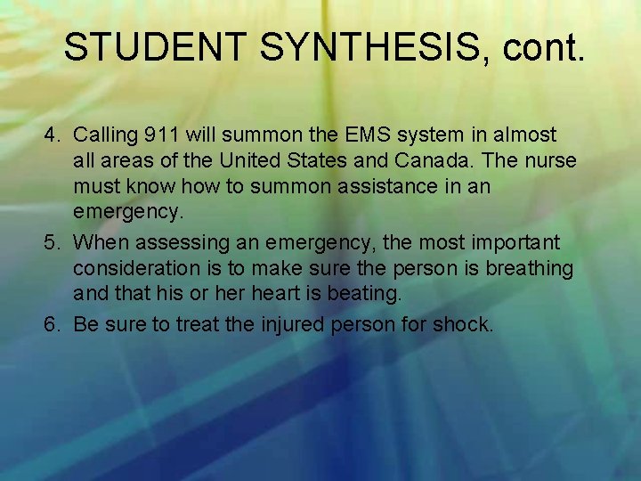 STUDENT SYNTHESIS, cont. 4. Calling 911 will summon the EMS system in almost all