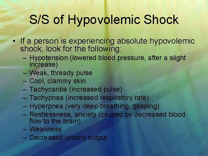 S/S of Hypovolemic Shock • If a person is experiencing absolute hypovolemic shock, look