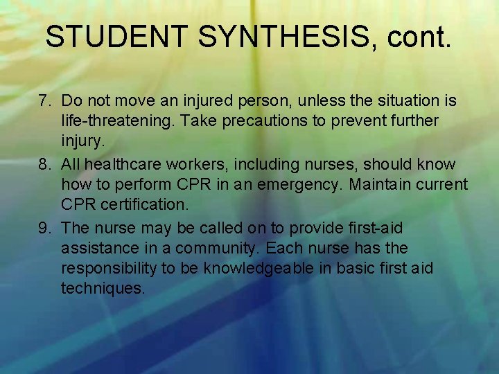 STUDENT SYNTHESIS, cont. 7. Do not move an injured person, unless the situation is