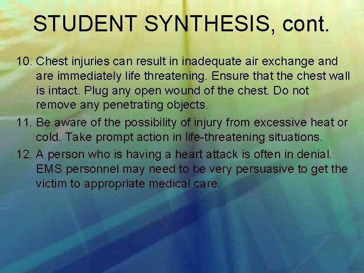 STUDENT SYNTHESIS, cont. 10. Chest injuries can result in inadequate air exchange and are