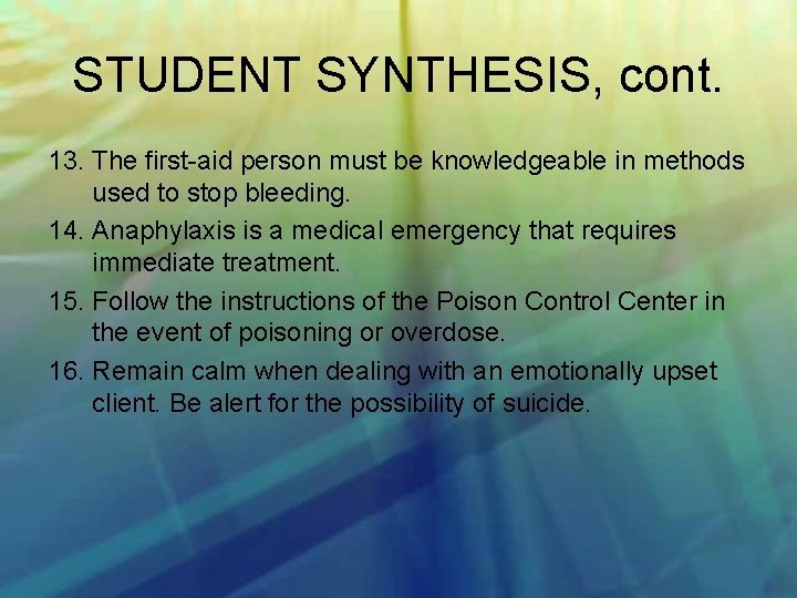 STUDENT SYNTHESIS, cont. 13. The first aid person must be knowledgeable in methods used