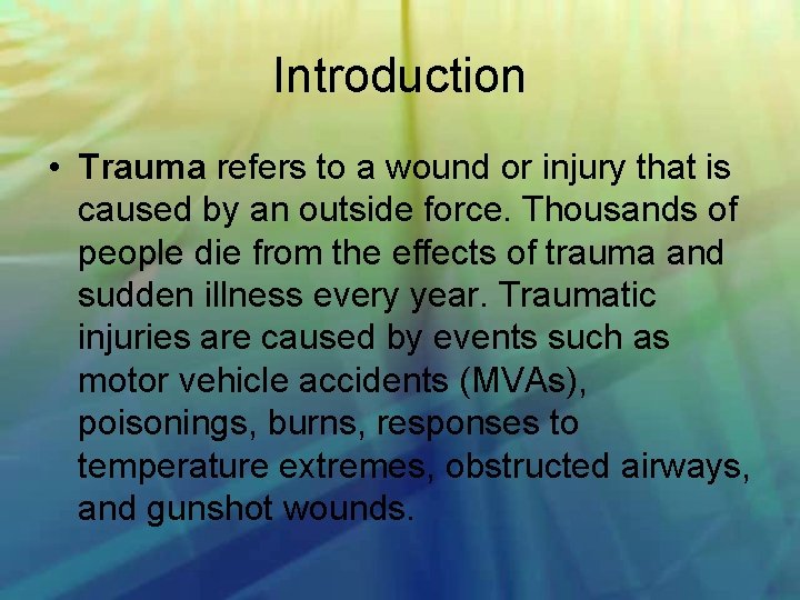 Introduction • Trauma refers to a wound or injury that is caused by an