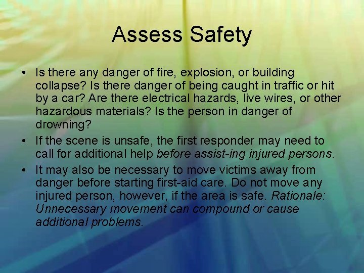 Assess Safety • Is there any danger of fire, explosion, or building collapse? Is