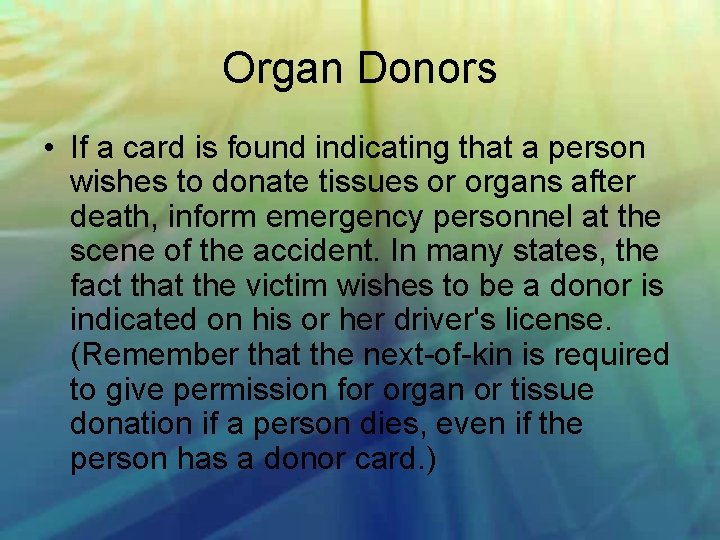 Organ Donors • If a card is found indicating that a person wishes to