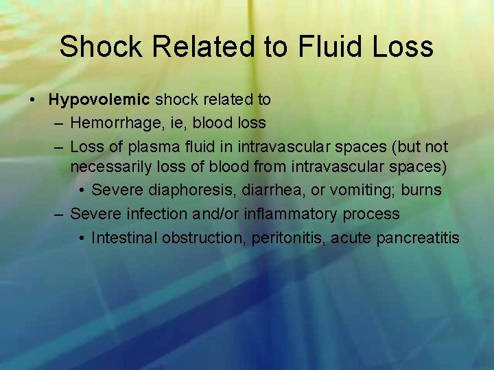 Shock Related to Fluid Loss • Hypovolemic shock related to – Hemorrhage, ie, blood