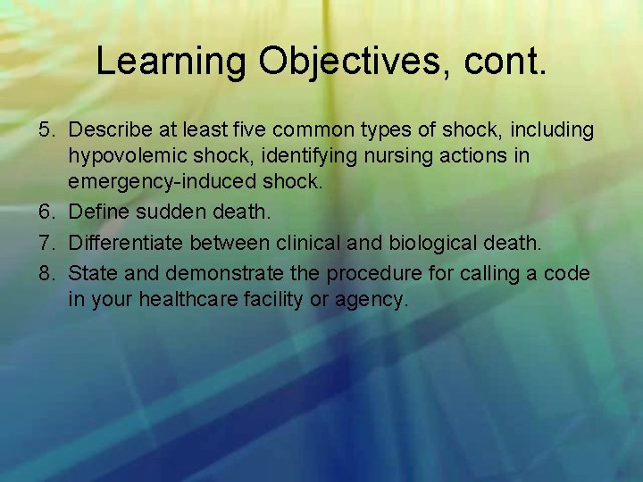 Learning Objectives, cont. 5. Describe at least five common types of shock, including hypovolemic