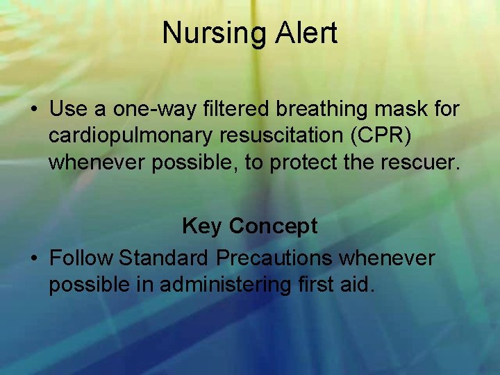 Nursing Alert • Use a one way filtered breathing mask for cardiopulmonary resuscitation (CPR)