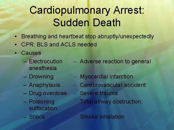 Cardiopulmonary Arrest: Sudden Death • Breathing and heartbeat stop abruptly/unexpectedly • CPR: BLS and