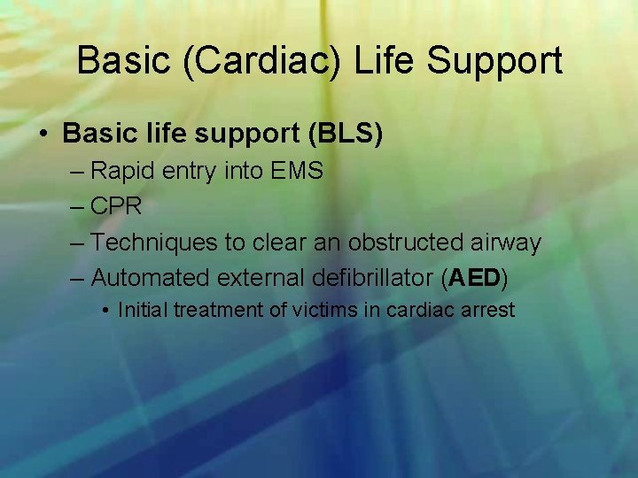 Basic (Cardiac) Life Support • Basic life support (BLS) – Rapid entry into EMS