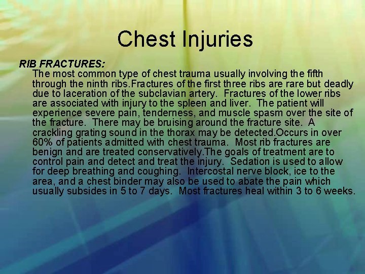 Chest Injuries RIB FRACTURES: The most common type of chest trauma usually involving the