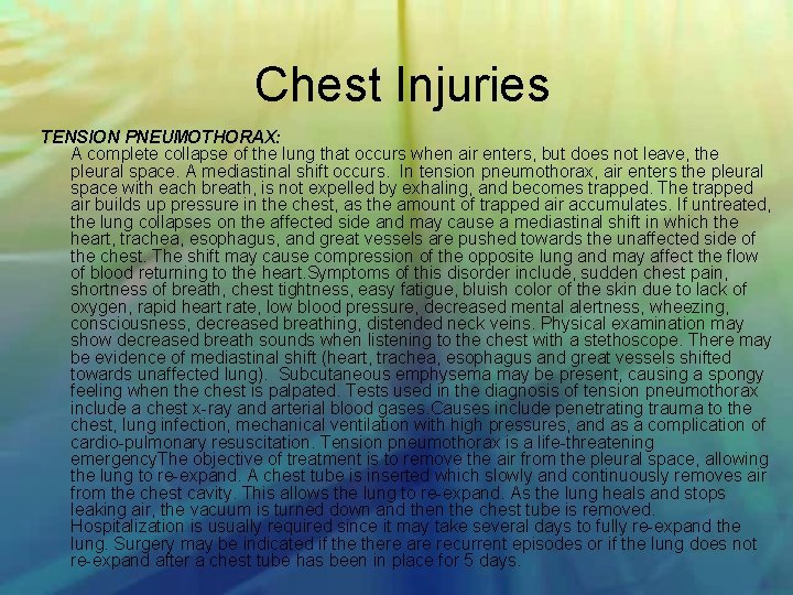 Chest Injuries TENSION PNEUMOTHORAX: A complete collapse of the lung that occurs when air