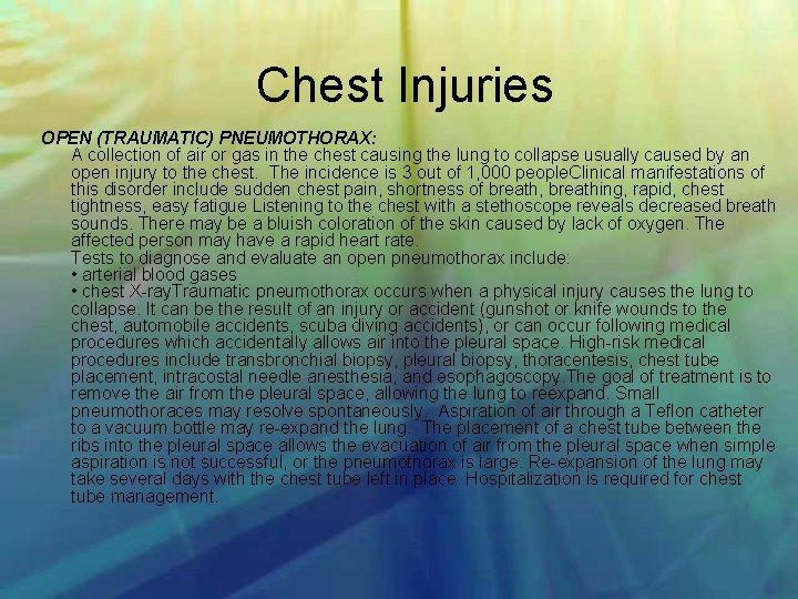Chest Injuries OPEN (TRAUMATIC) PNEUMOTHORAX: A collection of air or gas in the chest