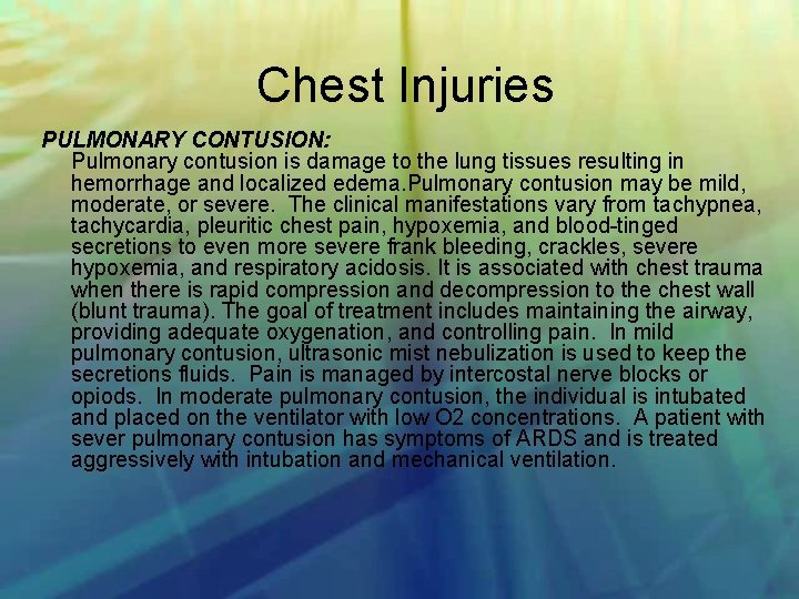 Chest Injuries PULMONARY CONTUSION: Pulmonary contusion is damage to the lung tissues resulting in