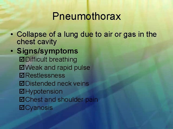 Pneumothorax • Collapse of a lung due to air or gas in the chest