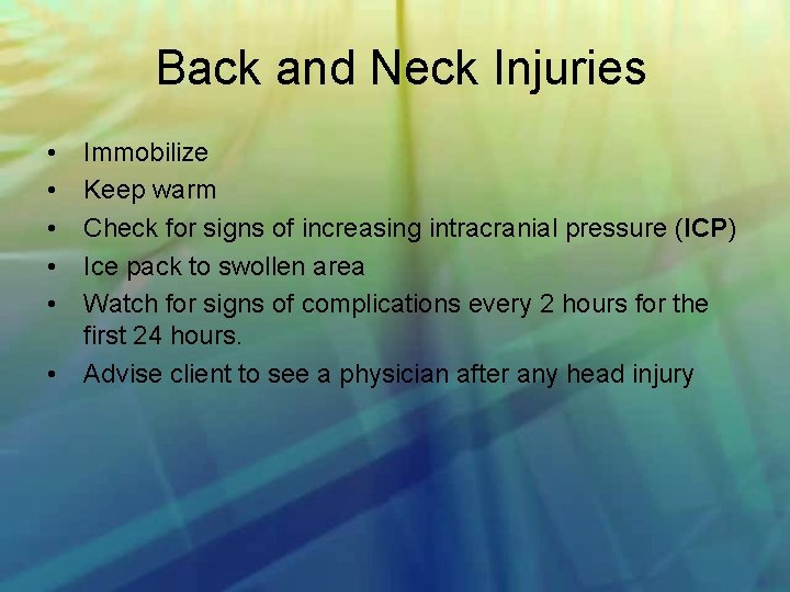 Back and Neck Injuries • • • Immobilize Keep warm Check for signs of