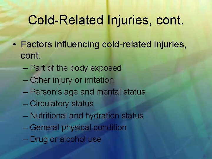 Cold Related Injuries, cont. • Factors influencing cold related injuries, cont. – Part of