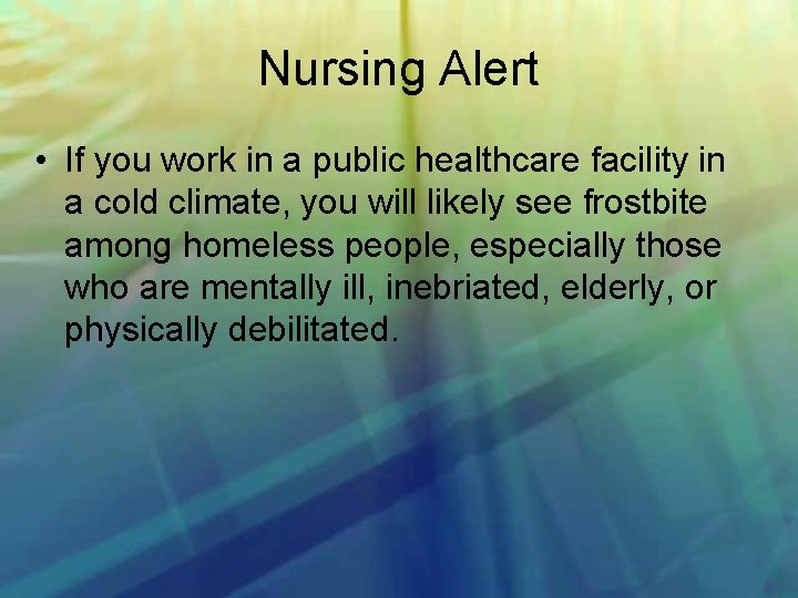 Nursing Alert • If you work in a public healthcare facility in a cold