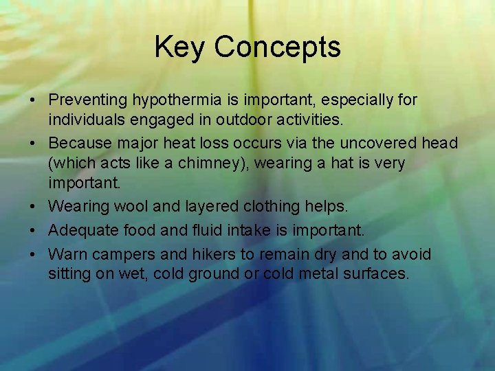 Key Concepts • Preventing hypothermia is important, especially for individuals engaged in outdoor activities.