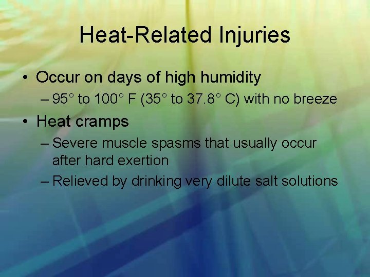 Heat Related Injuries • Occur on days of high humidity – 95° to 100°