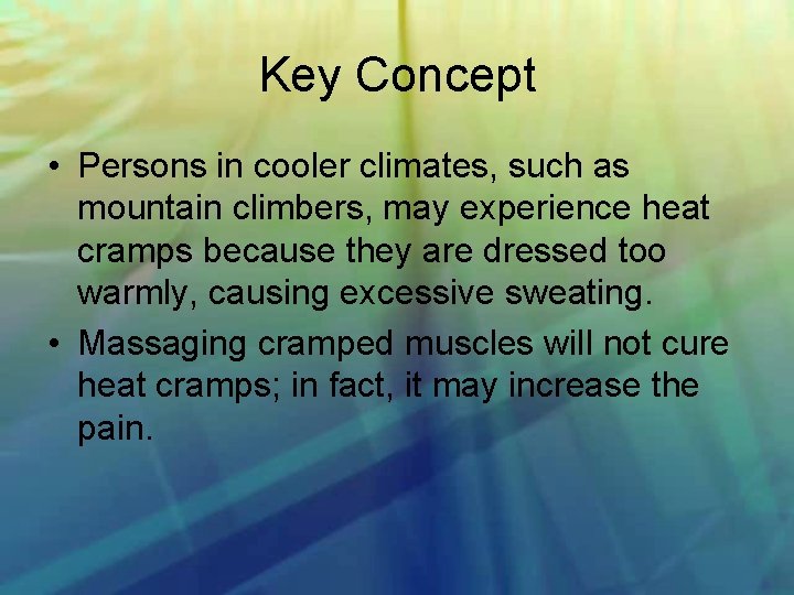 Key Concept • Persons in cooler climates, such as mountain climbers, may experience heat
