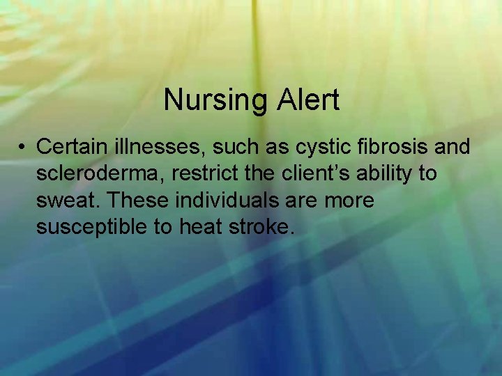 Nursing Alert • Certain illnesses, such as cystic fibrosis and scleroderma, restrict the client’s