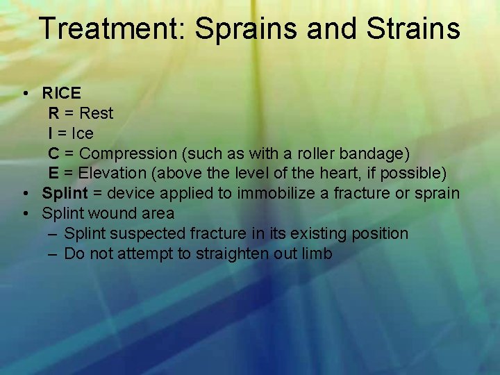 Treatment: Sprains and Strains • RICE R = Rest I = Ice C =