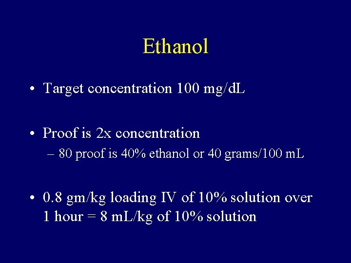 Ethanol • Target concentration 100 mg/d. L • Proof is 2 x concentration –