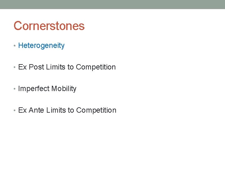 Cornerstones • Heterogeneity • Ex Post Limits to Competition • Imperfect Mobility • Ex