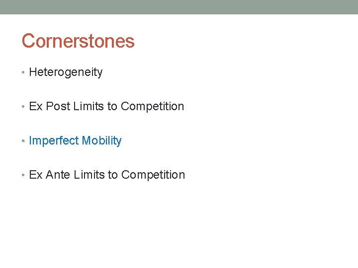 Cornerstones • Heterogeneity • Ex Post Limits to Competition • Imperfect Mobility • Ex
