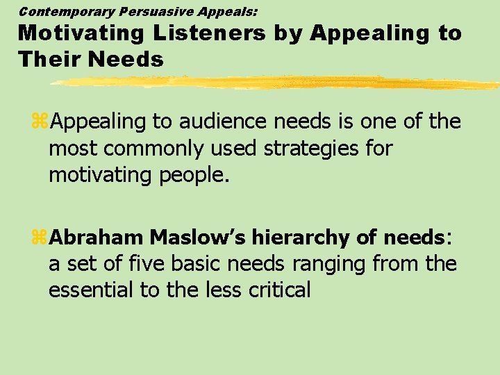 Contemporary Persuasive Appeals: Motivating Listeners by Appealing to Their Needs z. Appealing to audience