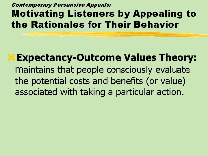 Contemporary Persuasive Appeals: Motivating Listeners by Appealing to the Rationales for Their Behavior z.