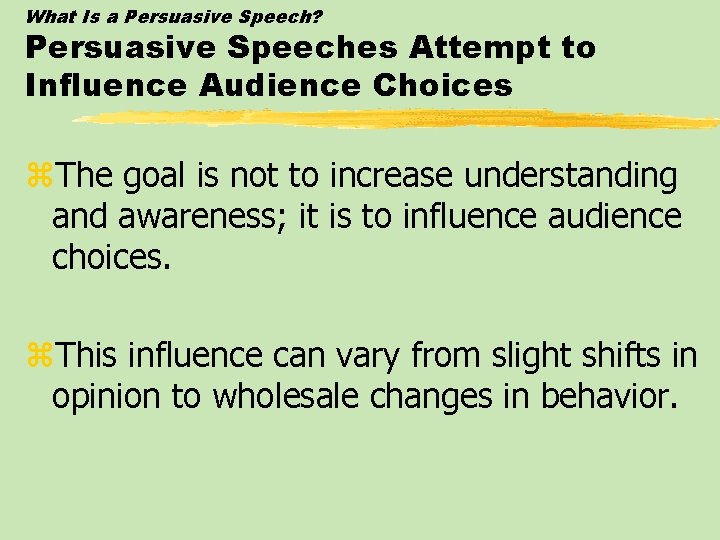 What Is a Persuasive Speech? Persuasive Speeches Attempt to Influence Audience Choices z. The