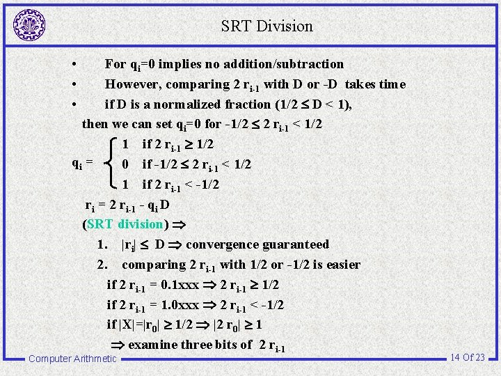 SRT Division • • • For qi=0 implies no addition/subtraction However, comparing 2 ri-1