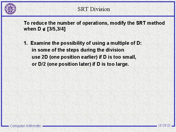 SRT Division To reduce the number of operations, modify the SRT method when D SRT Division To reduce the number of operations, modify the SRT method when D