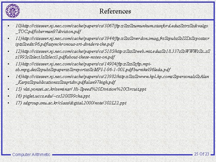 References • • 10)http: //citeseer. nj. nec. com/cache/papers/cs/3067/ftp: z. Szumunhum. stanford. eduz. Sztrz. Szdivalgo