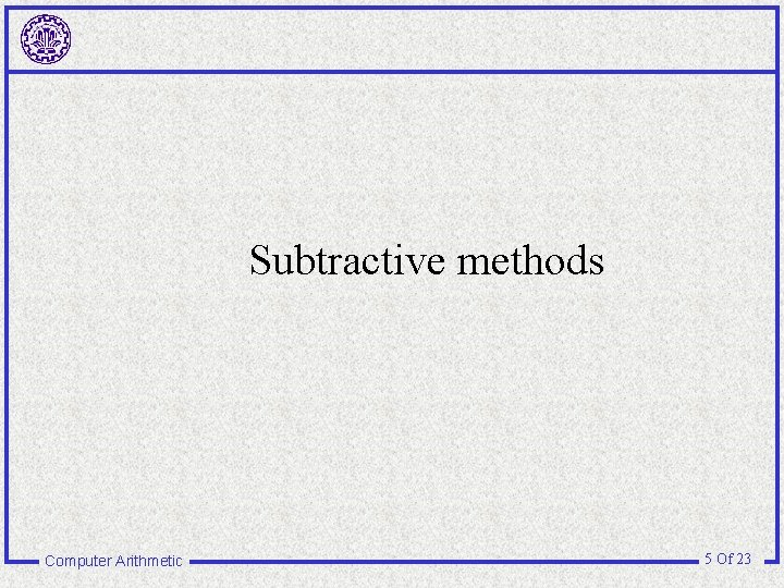 Subtractive methods Computer Arithmetic 5 Of 23 