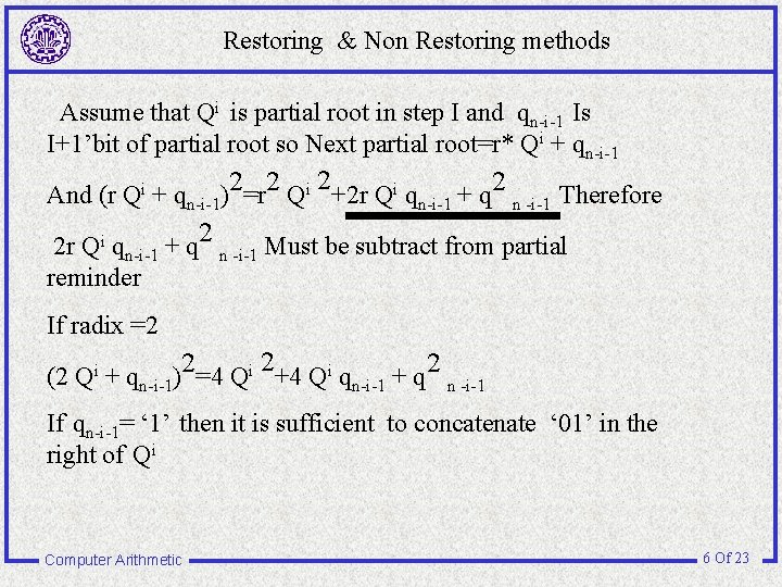 Restoring & Non Restoring methods Assume that Qi is partial root in step I