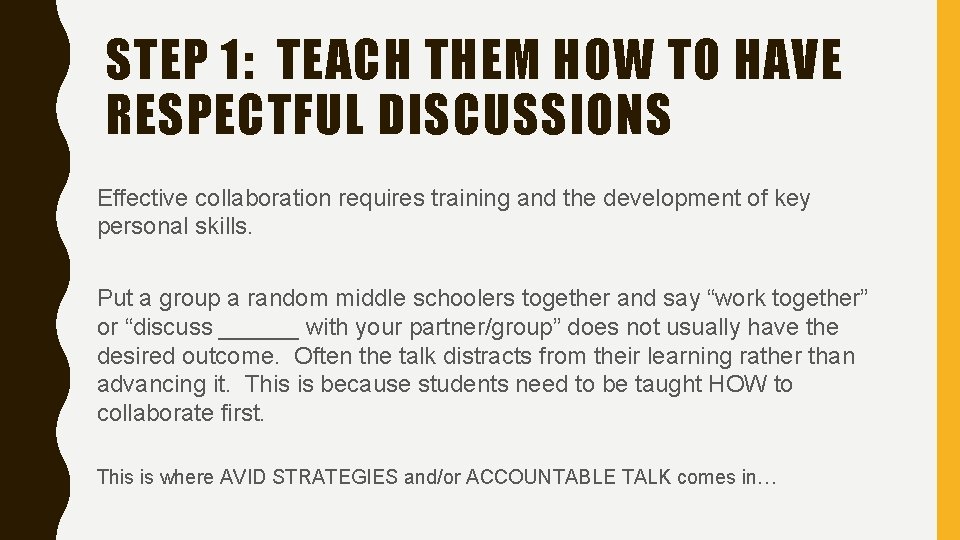 STEP 1: TEACH THEM HOW TO HAVE RESPECTFUL DISCUSSIONS Effective collaboration requires training and