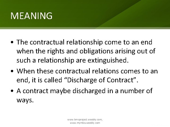 MEANING • The contractual relationship come to an end when the rights and obligations