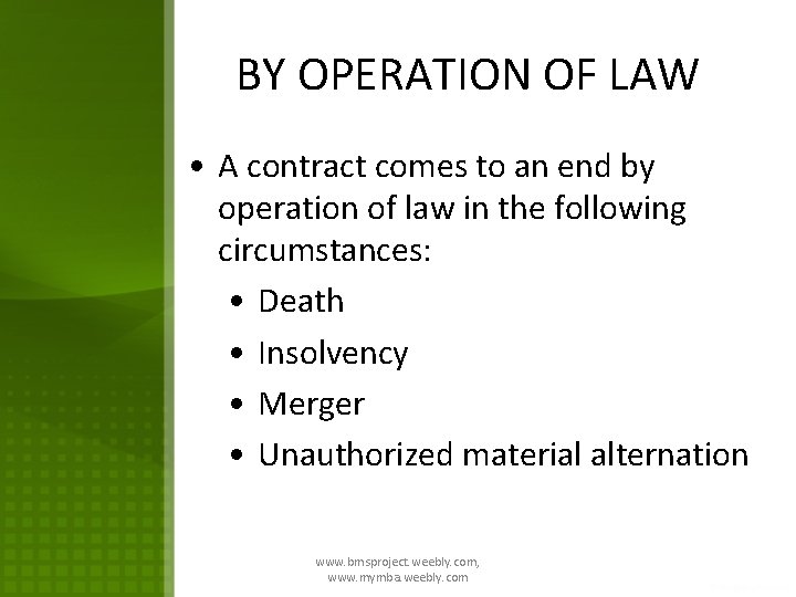 BY OPERATION OF LAW • A contract comes to an end by operation of