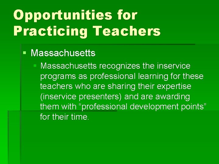 Opportunities for Practicing Teachers § Massachusetts recognizes the inservice programs as professional learning for