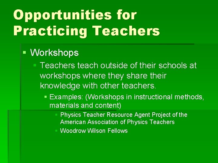 Opportunities for Practicing Teachers § Workshops § Teachers teach outside of their schools at