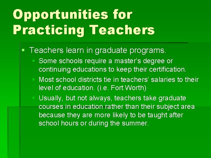 Opportunities for Practicing Teachers § Teachers learn in graduate programs. § Some schools require