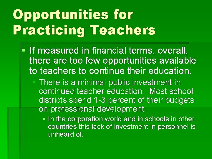 Opportunities for Practicing Teachers § If measured in financial terms, overall, there are too