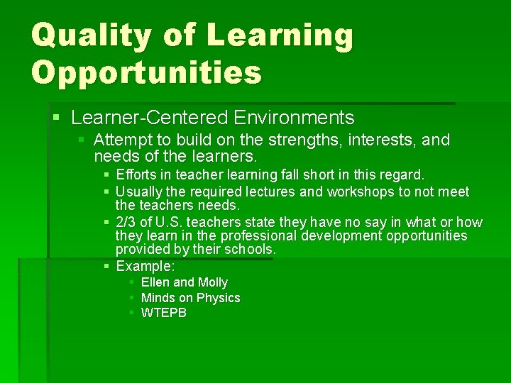 Quality of Learning Opportunities § Learner-Centered Environments § Attempt to build on the strengths,